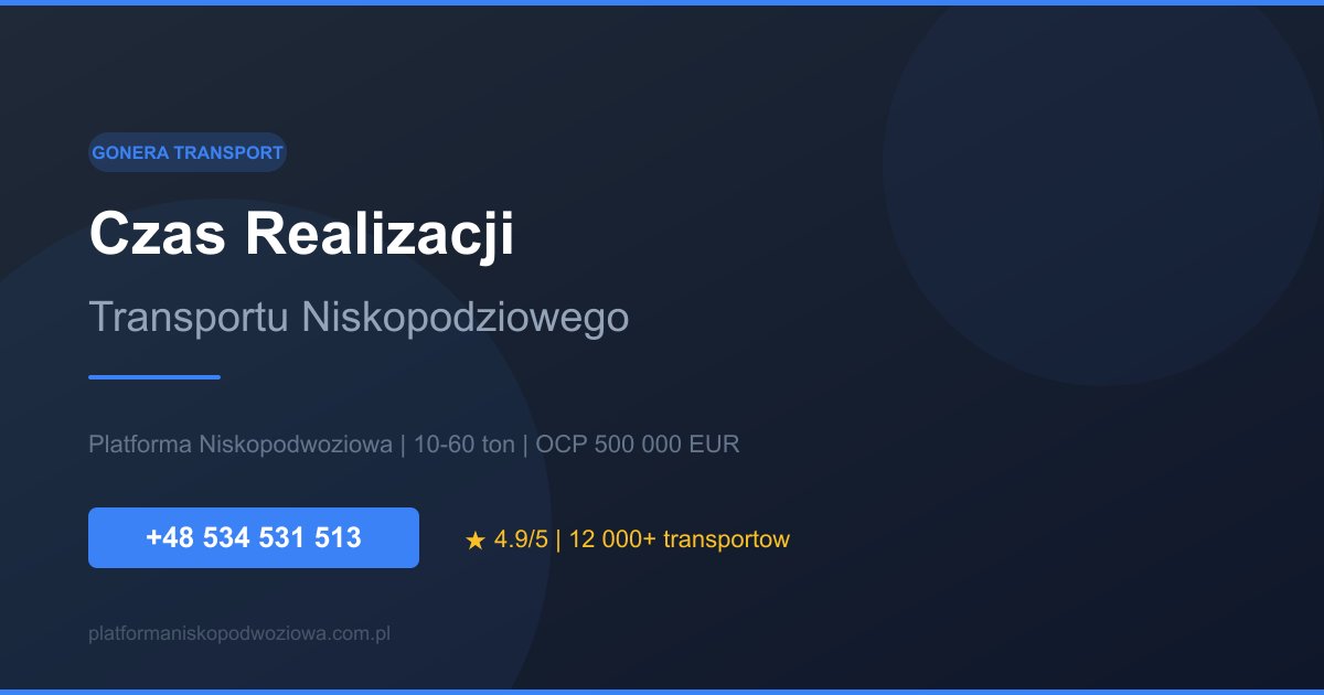 Czas Realizacji Transportu Niskopodwoziowego — Od Zlecenia do Dostawy